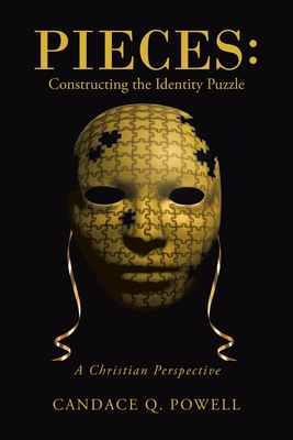 Pieces: Constructing the Identity Puzzle: A Christian Perspective - Candace Q. Powell