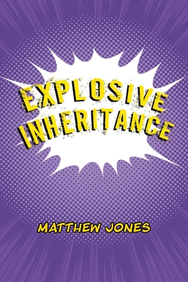 Explosive Inheritance - Matthew Jones