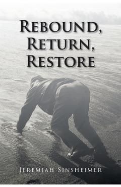 Coperta cărții 'Rebound, Return, Restore - Jeremiah Sinsheimer'