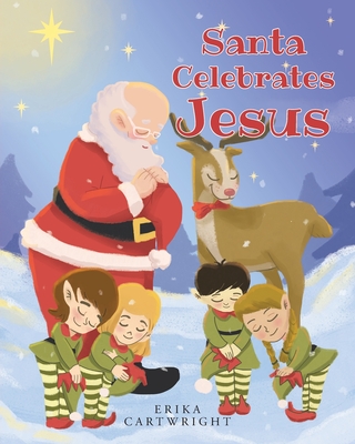 Santa Celebrates Jesus - Erika Cartwright