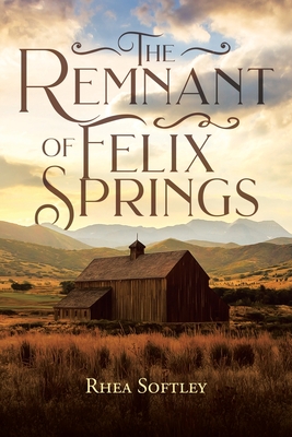 The Remnant of Felix Springs - Rhea Softley