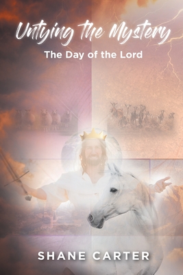 Untying the Mystery: The Day of the Lord - Shane Carter