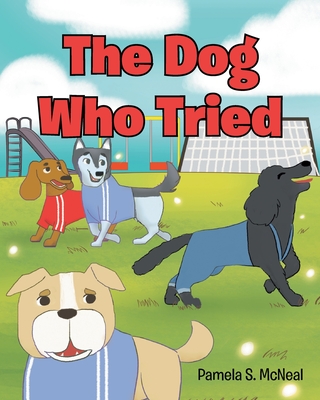 Coperta cărții 'The Dog Who Tried - Pamela S. Mcneal'