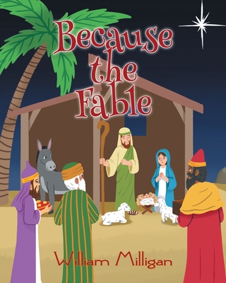Because the Fable - William Milligan