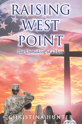 Raising West Point: The Unmasking of a Hero - Christina Hunter