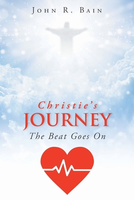 Christie's Journey: The Beat Goes On - John R. Bain