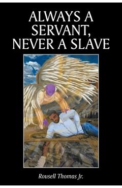 Coperta cărții 'Always A Servant, Never A Slave - Rousell Thomas'