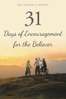 31 Days of Encouragement for the Believer - Yolanda T. Batiste