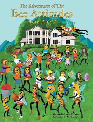 The Adventures of The Bee Attitudes from A to Z - Linda B. Davis