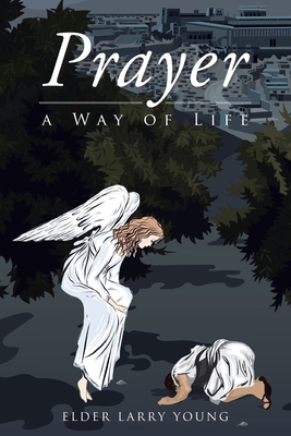 Prayer, a Way of Life - Elder Larry Young