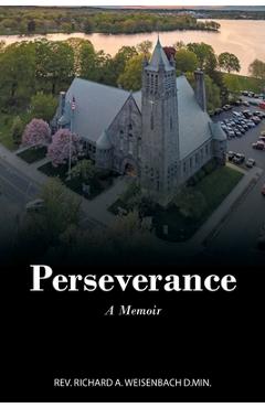 Coperta cărții 'Perseverance: A Memoir - Richard A. Weisenbach D. Min'