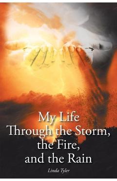 Coperta cărții 'My Life Through the Storm, the Fire, and the Rain - Linda Tyler'