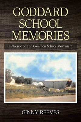 Goddard School Memories: Influence of The Common School Movement - Ginny Reeves
