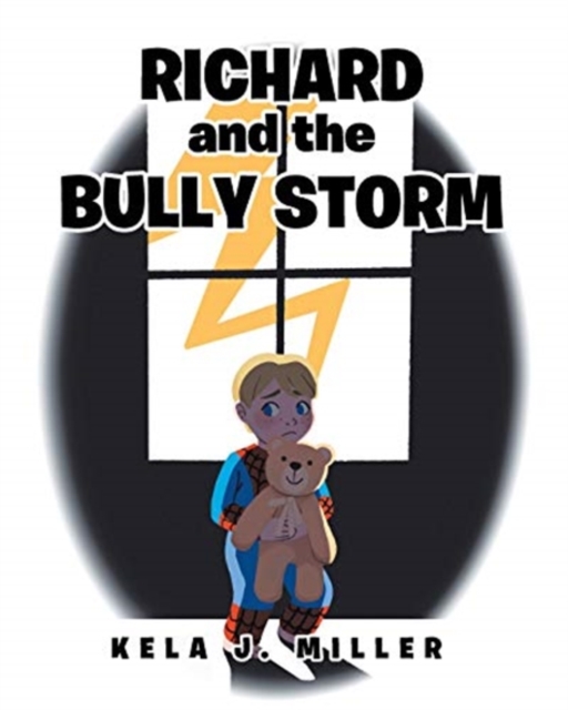 Richard and the Bully Storm - Kela J. Miller