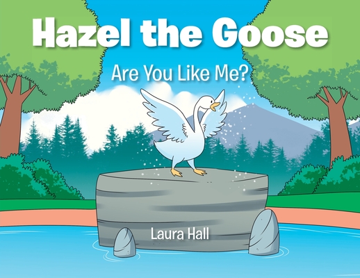 Hazel the Goose: Are You Like Me? - Laura Hall