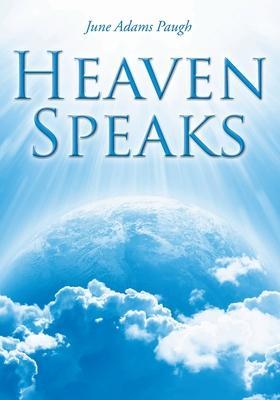 Heaven Speaks - June Adams Paugh