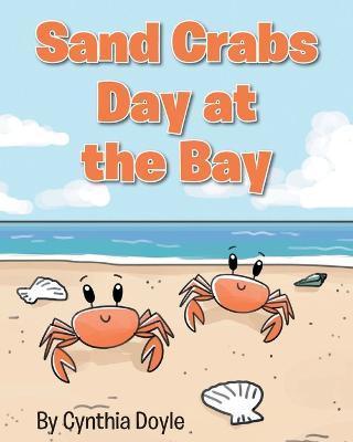 Sand Crabs Day at the Bay - Cynthia Doyle