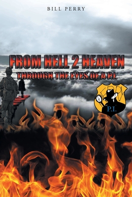 From Hell 2 Heaven: Through the Eyes of a P.I. - Bill Perry