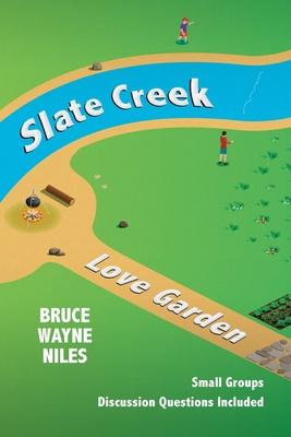 Slate Creek, Love Garden - Bruce Wayne Niles