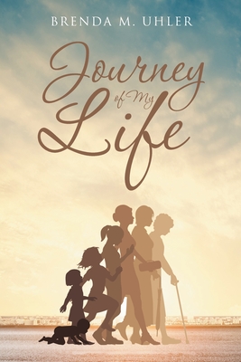 Journey of My Life - Brenda M. Uhler