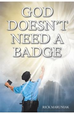 Coperta cărții 'God Doesn't Need a Badge - Rick Maruniak'