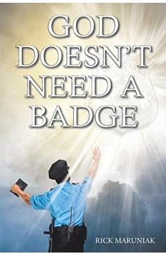 God Doesn't Need a Badge - Rick Maruniak
