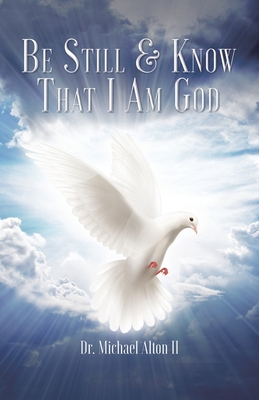 Be Still & Know That I Am God - Michael Alton