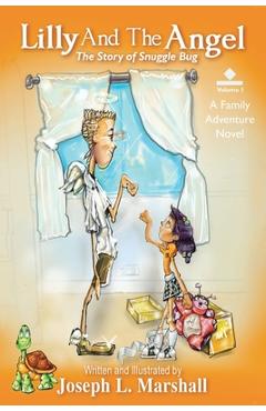 Coperta cărții 'Lilly And The Angel: Volume 1: The Story of Snuggle Bug - Joseph L. Marshall'