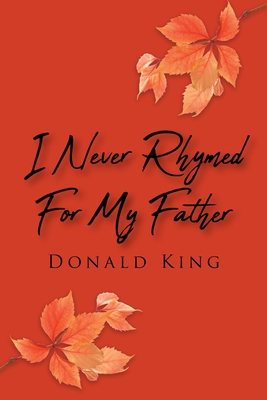 I Never Rhymed for My Father - Donald King
