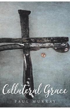Coperta cărții 'Collateral Grace - Paul Murray'