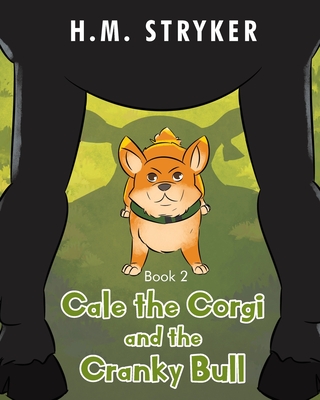 Cale the Corgi and the Cranky Bull: Book 2 - H. M. Stryker