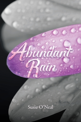 Abundant Rain - Susie O'neal