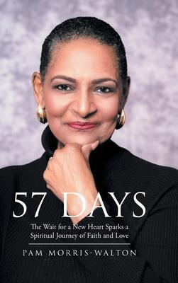 57 Days: The Wait for a New Heart Sparks a Spiritual Journey of Faith and Love - Pam Morris-walton