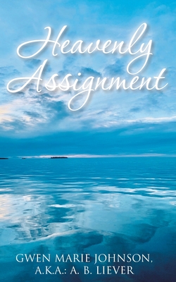 Heavenly Assignment - Gwen Marie Johnson