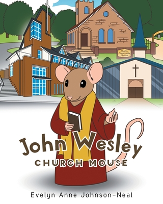 John Wesley Church Mouse - Evelyn Anne Johnson-neal