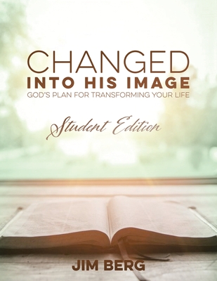Changed into His Image: Student Edition - Jim Berg