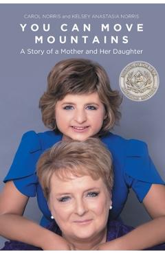 Coperta cărții 'You Can Move Mountains: A Story of a Mother and Her Daughter - Carol Norris'