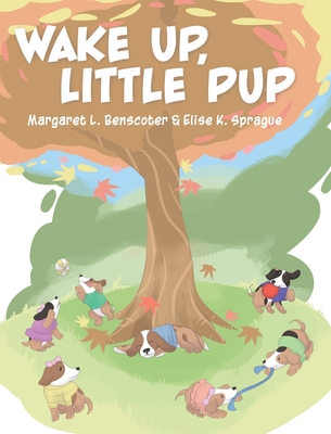 Wake Up, Little Pup - Margaret L. Benscoter