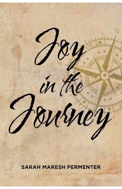 Joy in the Journey - Sarah Maresh Permenter