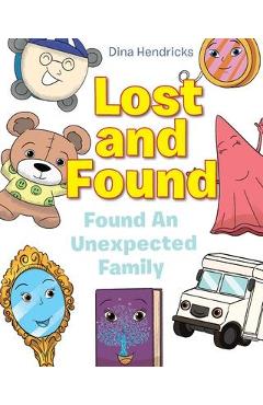 Coperta cărții 'Lost and Found: Found An Unexpected Family - Dina Hendricks'