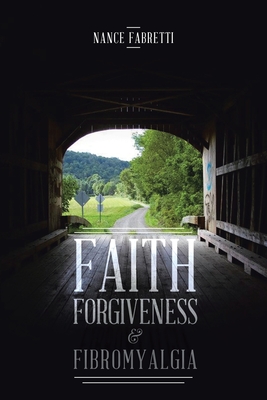 Faith, Forgiveness, & Fibromyalgia - Nance Fabretti