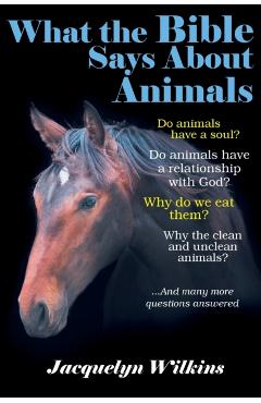 What the Bible Says About Animals - Jacquelyn Wilkins