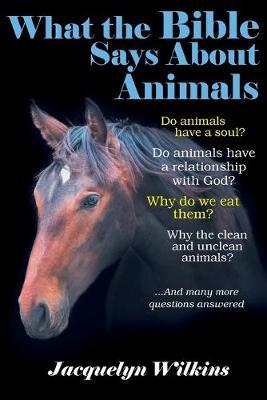 What the Bible Says About Animals - Jacquelyn Wilkins