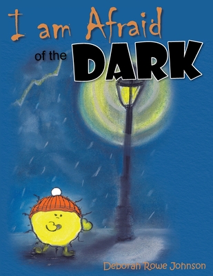 I am Afraid of the Dark - Deborah Rowe Johnson