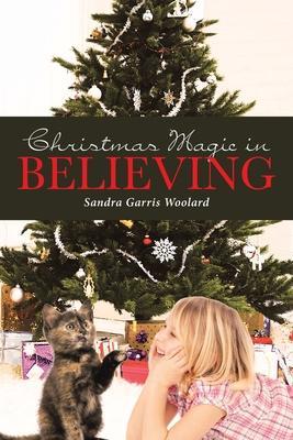 Christmas Magic in Believing - Sandra Garris Woolard