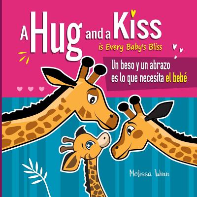 A Hug and a Kiss is Every Baby's Bliss. Un beso y un abrazo es lo que necesita el beb�: A Cute Bilingual Book for Toddlers English and Spanish Edition - Pedro Gutierrez