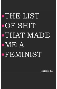 The List of Shit That Made Me a Feminist - Farida D