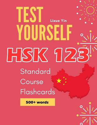 Test Yourself HSK 1 2 3 Standard Course Flashcards: Chinese proficiency mock test level 1 to 3 workbook - Lixue Yin