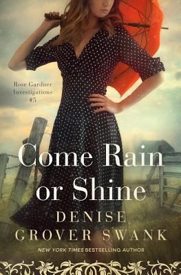 Come Rain or Shine: Rose Gardner Investigations #5 - Denise Grover Swank