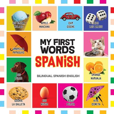 My First Words Spanish: Mis primeras palabras en Espa�ol - Bilingual children's books Spanish English, Spanish for Toddlers - Felipe Fernandez